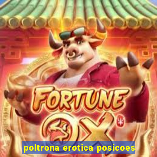 poltrona erotica posicoes